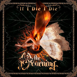 В новый этап THE MOURNING с видео/синглом «If I Die I Die»